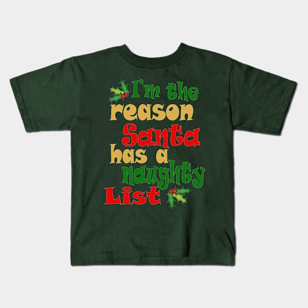 I'm The Reason Santa Has a Naughty List Kids T-Shirt by PeppermintClover